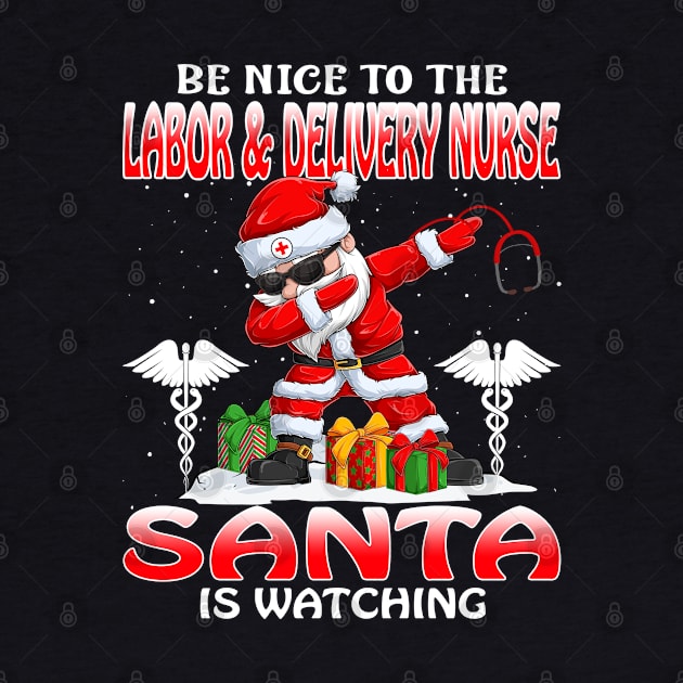 Be Nice To The Labor And Delivery Nurse Santa is Watching by intelus